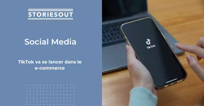 TikTok va se lancer dans le e-commerce 