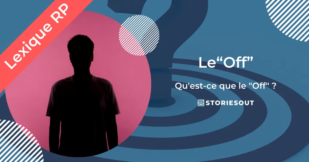 le "off" en Relations presse définition usages et risques
