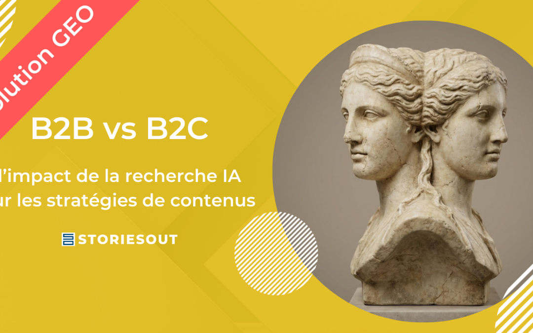 B2B vs B2C : l’impact de la recherche IA sur les stratégies de contenus