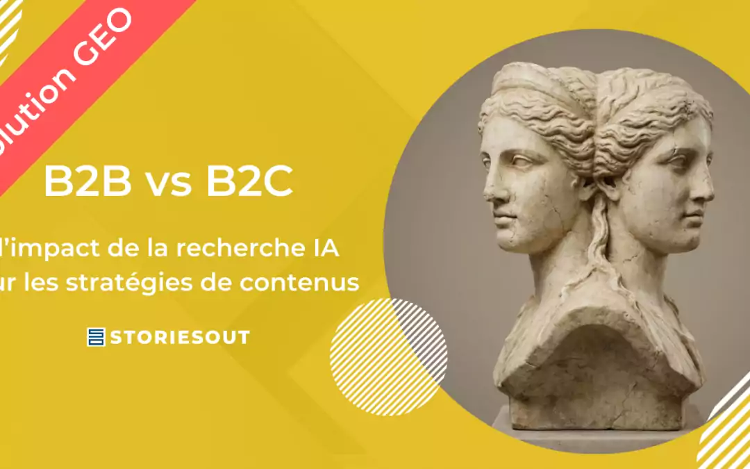 B2B vs B2C : l’impact de la recherche IA sur les stratégies de contenus