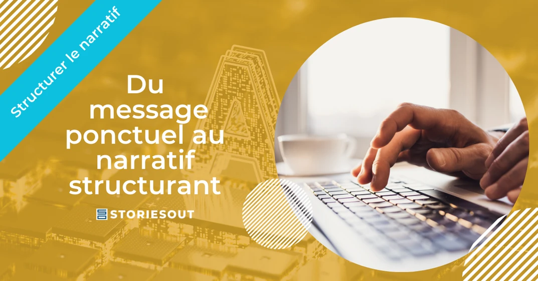 #2 message-vs-narratif-communication-geo message vs Narratif : comment structurer sa communication