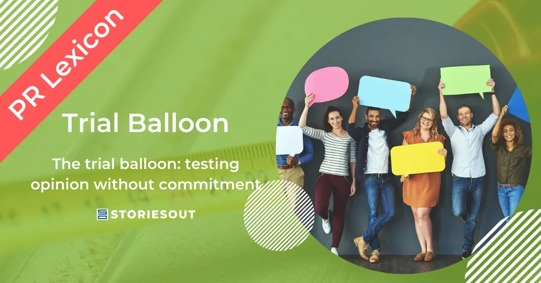 trial-balloon-journalism-public-relations What is a trial balloon in a communication strategy