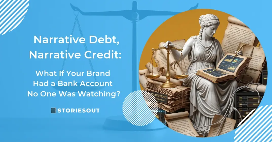 Narrative debt and credit: what is your brand’s balance?