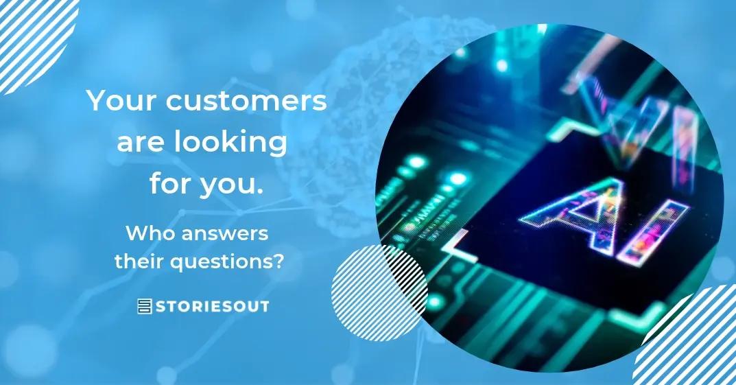 Your customers are looking for you. Who answers their questions?